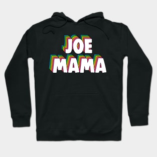 Don't Ask Who Joe Is / Joe Mama Meme Hoodie